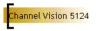 Channel Vision 5124