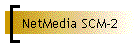 NetMedia SCM-2